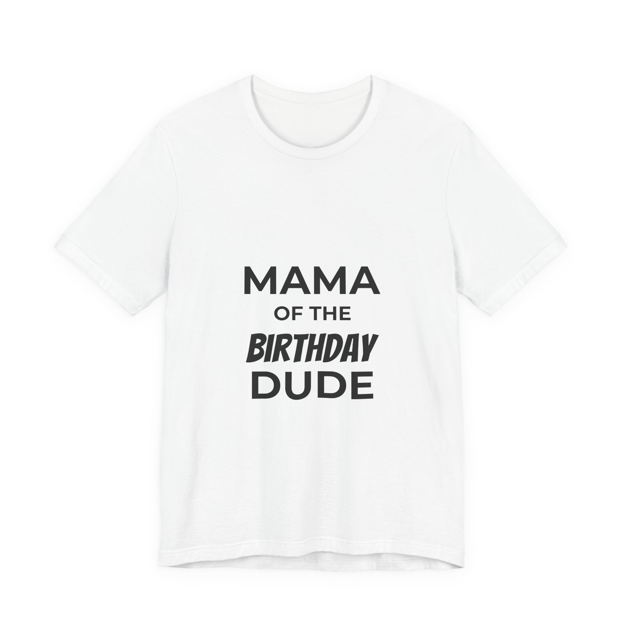 Mama of the Birthday Dude T-Shirt